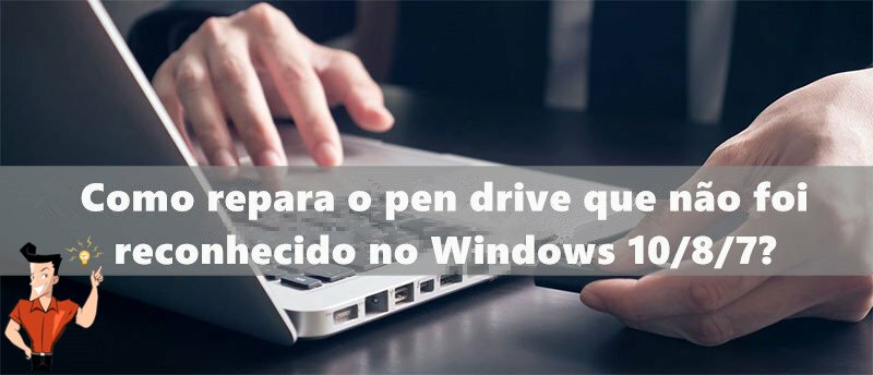 Como reparar quando pen drive não reconhece no PC de Windows 10/8/7 ...